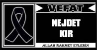 NEJDET KIR VEFAT ETTİ