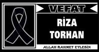 RİZA TORHAN VEFAT ETTİ