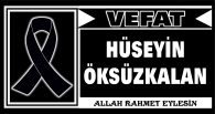 HÜSEYİN ÖKSÜZKALAN VEFAT ETTİ