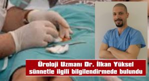 “SÜNNET, UZMAN HEKİMLER TARAFINDAN STERİL ŞARTLARDA VE UYGUN YAŞ ARALIKLARINDA YAPILMALIDIR”