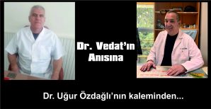 DR. VEDAT’IN ANISINA…