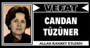 CANDAN TÜZÜNER VEFAT ETTİ