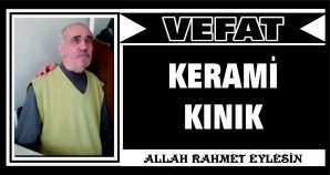 KERAMİ KINIK VEFAT ETTİ