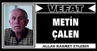 METİN ÇALEN VEFAT ETTİ