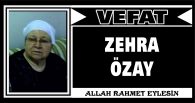 ZEHRA ÖZAY VEFAT ETTİ