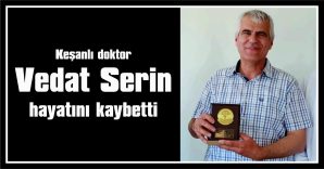 KEŞAN’DA TEDAVİ GÖRÜYORDU