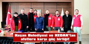 KEŞAN BELEDİYESİ VE KEDAK’TAN AFETLERE KARŞI GÜÇ BİRLİĞİ!