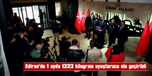 EDİRNE’DE REKOR SAYIDA UYUŞTURUCU YAKALANDI