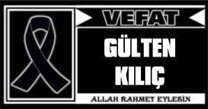 GÜLTEN KILIÇ VEFAT ETTİ