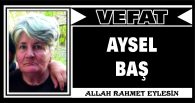 AYSEL BAŞ VEFAT ETTİ