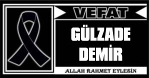 GÜLZADE DEMİR VEFAT ETTİ