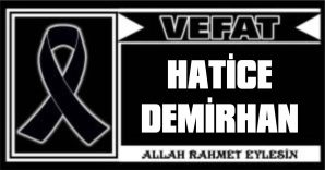 HATİCE DEMİRHAN VEFAT ETTİ