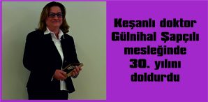 ŞAPÇILI’YA, MESLEĞİNDE 30. YILINI DOLDURMASI NEDENİYLE PLAKET VERİLDİ