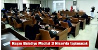 KEŞAN BELEDİYE MECLİSİ 3 NİSAN’DA TOPLANACAK