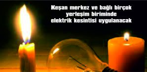 BİRÇOK YERLEŞİM BİRİMİNDE ELEKTRİK KESİNTİSİ UYGULANACAK