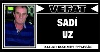 SADİ UZ VEFAT ETTİ
