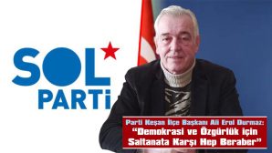 DURMAZ: “ÜLKEMİZİ BU FAŞİZMİN KARANLIK CENDERESİNDEN KURTARALIM!”