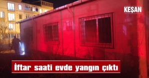 EVİ YANAN KADIN, İFTAR İÇİN KOMŞUSUNA GİTMİŞ
