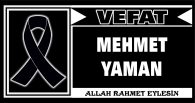 MEHMET YAMAN VEFAT ETTİ