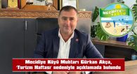 “MECİDİYE KÖYÜMÜZ, HEM MACERA ARAYANLARI HEM DE HUZUR İSTEYENLERİ KENDİNE ÇEKMEKTEDİR”