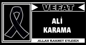 ALİ KARAMA VEFAT ETTİ
