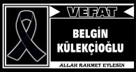 BELGİN KÜLEKÇİOĞLU VEFAT ETTİ