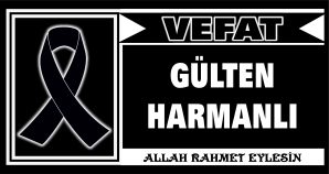 GÜLTEN HARMANLI VEFAT ETTİ
