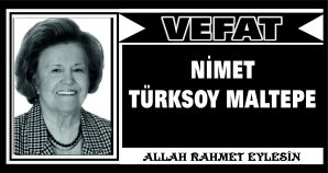NİMET TÜRKSOY MALTEPE VEFAT ETTİ