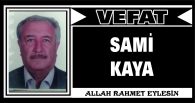 SAMİ KAYA VEFAT ETTİ