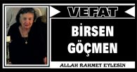 BİRSEN GÖÇMEN VEFAT ETTİ