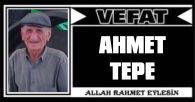 AHMET TEPE VEFAT ETTİ
