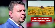 ÜN: “ÇİFTÇİ ÜRETİYOR AMA KAZANAMIYOR”