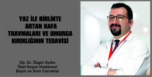YAZ İLE BİRLİKTE ARTAN KAFA TRAVMALARI VE OMURGA KIRIKLARININ TEDAVİSİ