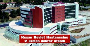 ATANAN UZMAN DOKTORLAR HASTA KABULÜNE BAŞLADI