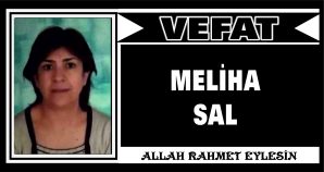 MELİHA SAL VEFAT ETTİ
