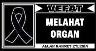 MELAHAT ORGAN VEFAT ETTİ