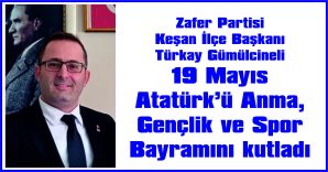 GÜMÜLCİNELİ, 19 MAYIS ATATÜRK’Ü ANME GENÇLİK VE SPOR BAYRAMI NEDENİYLE MESAJ YAYIMLADI