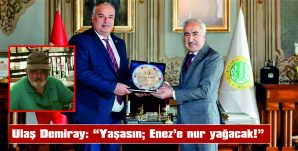DEMİRAY: “YAŞASIN; ENEZ’E NUR YAĞACAK!”