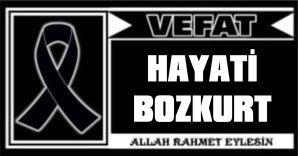 HAYATİ BOZKURT VEFAT ETTİ