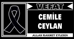 CEMİLE CEYLAN VEFAT ETTİ