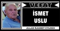 İSMET USLU VEFAT ETTİ