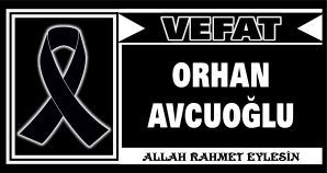 ORHAN AVCUOĞLU VEFAT ETTİ