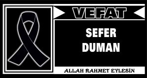 SEFER DUMAN VEFAT ETTİ