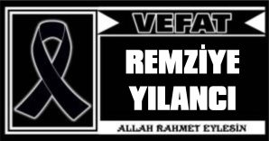 REMZİYE YILANCI VEFAT ETTİ