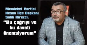 KİREZCİ: “PARTİMİZİN VERECEĞİ HER KARARI DESTEKLİYORUZ”