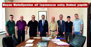 KEŞAN BELEDİYESİNE AİT TAŞINMAZIN SATIŞ İHALESİ GERÇEKLEŞTİ