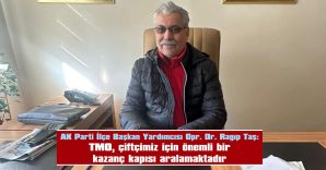 TAŞ: “ÇİFTÇİLERİN EN BÜYÜK DESTEKÇİSİ OLMAYA DEVAM EDECEĞİZ”
