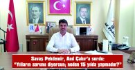 PEKDEMİR, ÇAKIR’IN ELEŞTİRİLERİNE SERT TEPKİ VERDİ…