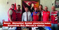 KEŞAN MOTOSİKLET KULÜBÜ YÖNETİCİLERİ KAYMAKAM AZİZ MERCAN’I ZİYARET ETTİ