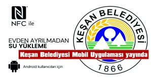 NFC DESTEKLİ SU YÜKLEME SİSTEMİ KEŞAN’DA!